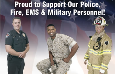 PROUD TO SUPPORT OUR POLICE, FIRE, EMS AND MILITARY PERSONNEL.